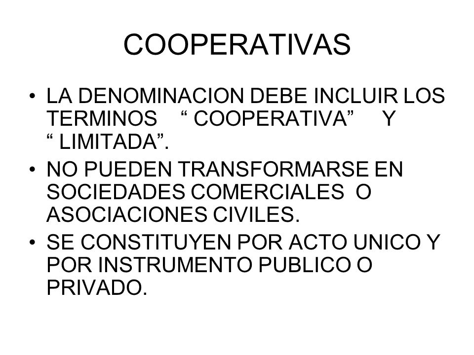 COOPERATIVAS LA DENOMINACION DEBE INCLUIR LOS TERMINOS COOPERATIVA Y LIMITADA .