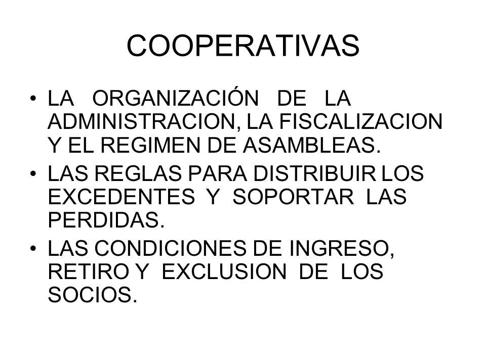 COOPERATIVAS LA ORGANIZACIÓN DE LA ADMINISTRACION, LA FISCALIZACION Y EL REGIMEN DE ASAMBLEAS.