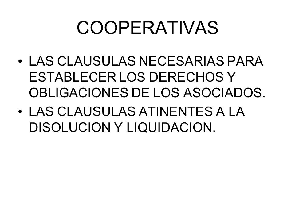 COOPERATIVAS LAS CLAUSULAS NECESARIAS PARA ESTABLECER LOS DERECHOS Y OBLIGACIONES DE LOS ASOCIADOS.
