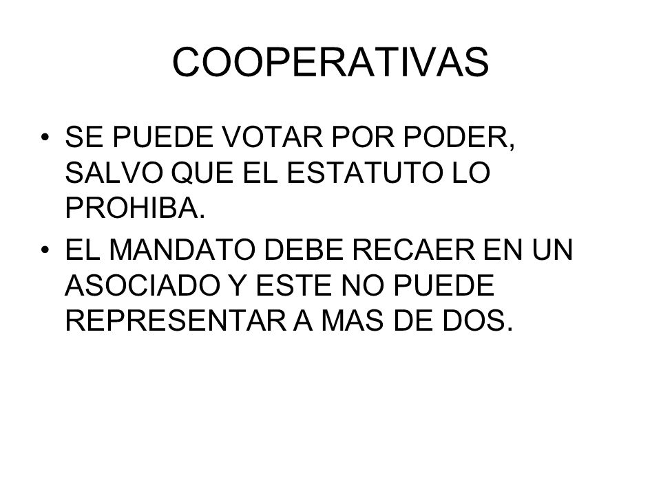 COOPERATIVAS SE PUEDE VOTAR POR PODER, SALVO QUE EL ESTATUTO LO PROHIBA.