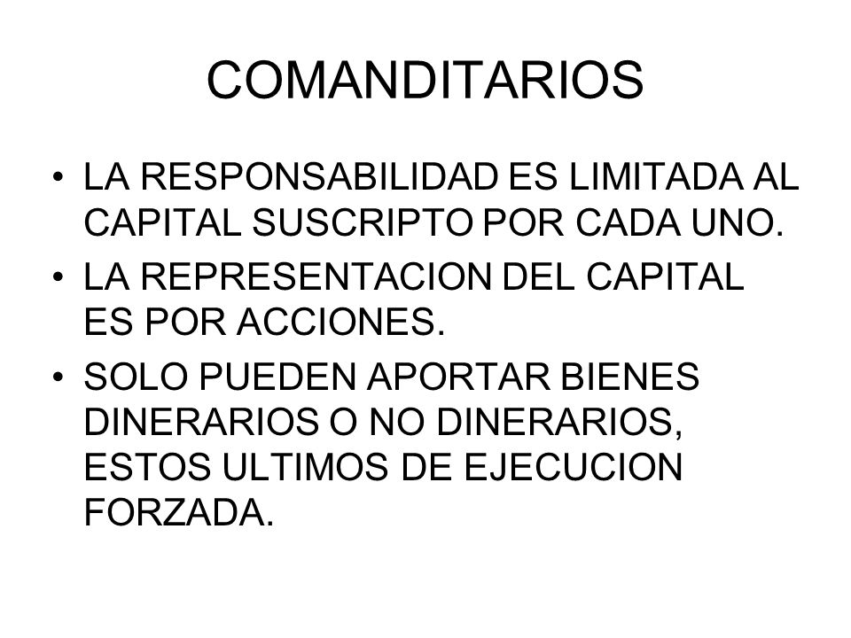 COMANDITARIOS LA RESPONSABILIDAD ES LIMITADA AL CAPITAL SUSCRIPTO POR CADA UNO. LA REPRESENTACION DEL CAPITAL ES POR ACCIONES.