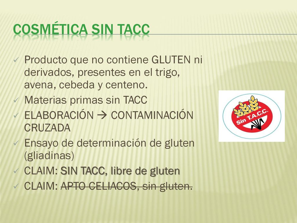 COSMÉTICA SIN TACC Producto que no contiene GLUTEN ni derivados, presentes en el trigo, avena, cebeda y centeno.