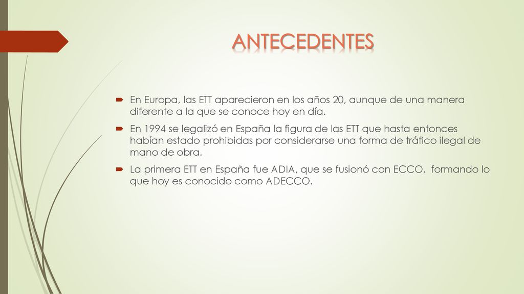 ANTECEDENTES En Europa, las ETT aparecieron en los años 20, aunque de una manera diferente a la que se conoce hoy en día.