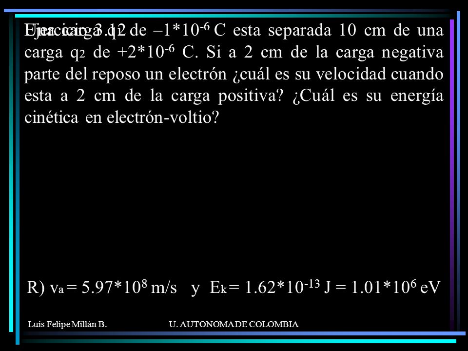 R) va = 5.97*108 m/s y Ek = 1.62*10-13 J = 1.01*106 eV