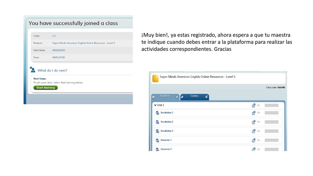 ¡Muy bien!, ya estas registrado, ahora espera a que tu maestra te indique cuando debes entrar a la plataforma para realizar las actividades correspondientes.
