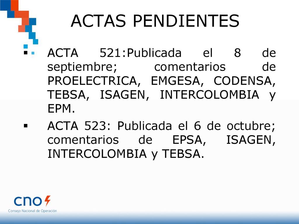 ACTAS PENDIENTES ACTA 521:Publicada el 8 de septiembre; comentarios de PROELECTRICA, EMGESA, CODENSA, TEBSA, ISAGEN, INTERCOLOMBIA y EPM.