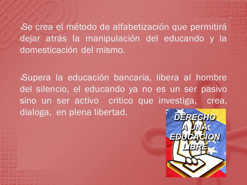 Se crea el método de alfabetización que permitirá dejar atrás la manipulación del educando y la domesticación del mismo.
