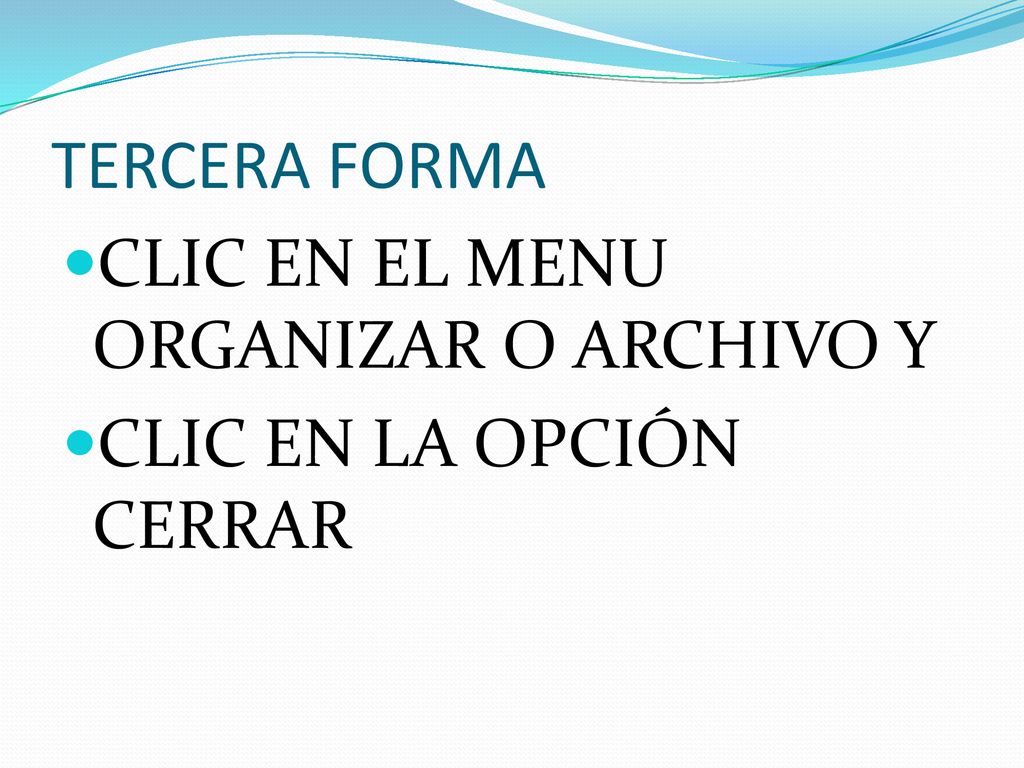 TERCERA FORMA CLIC EN EL MENU ORGANIZAR O ARCHIVO Y