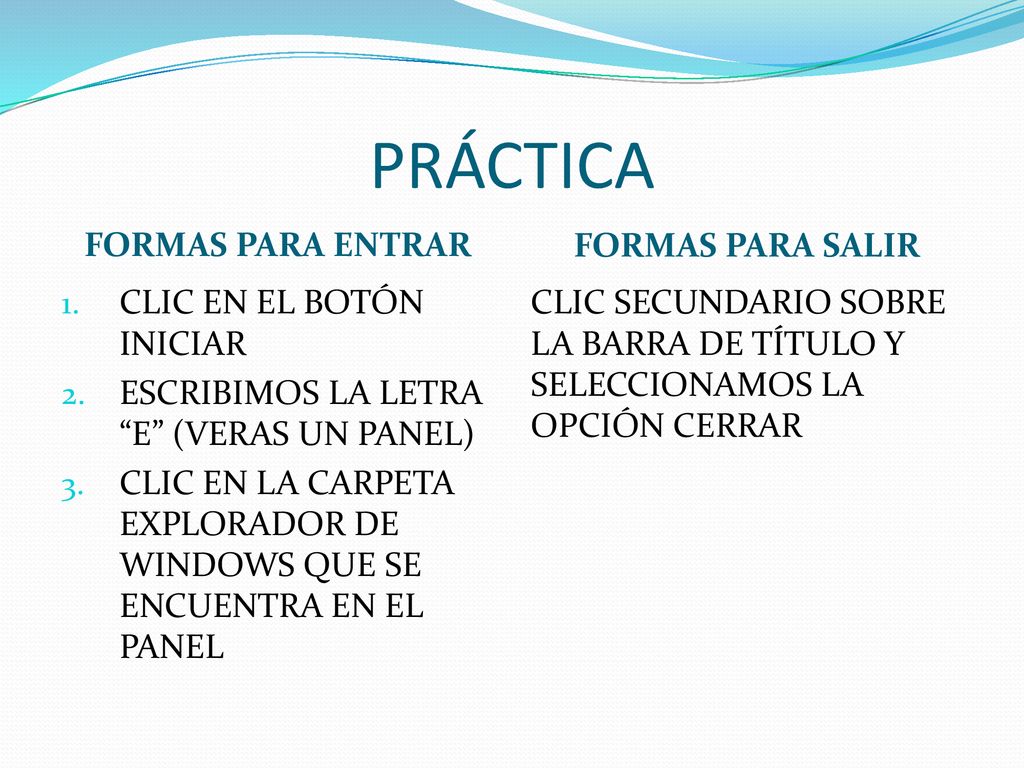 PRÁCTICA FORMAS PARA ENTRAR FORMAS PARA SALIR CLIC EN EL BOTÓN INICIAR