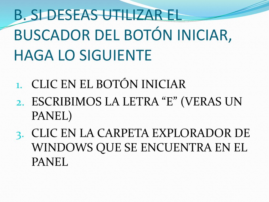 B. SI DESEAS UTILIZAR EL BUSCADOR DEL BOTÓN INICIAR, HAGA LO SIGUIENTE