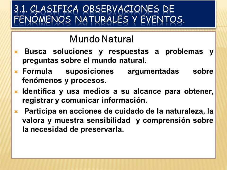 3.1. Clasifica observaciones de fenómenos naturales y eventos.
