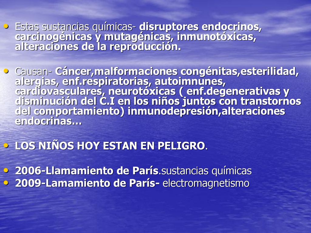 Estas sustancias químicas- disruptores endocrinos, carcinogénicas y mutagénicas, inmunotóxicas, alteraciones de la reproducción.