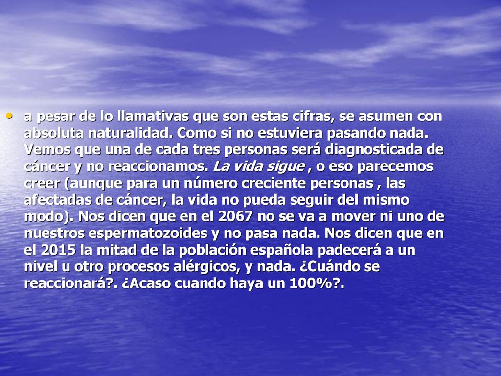 a pesar de lo llamativas que son estas cifras, se asumen con absoluta naturalidad.