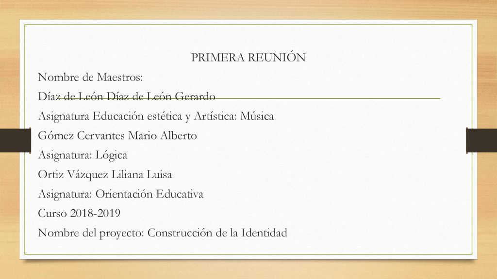 PRIMERA REUNIÓN Nombre de Maestros: Díaz de León Díaz de León Gerardo. Asignatura Educación estética y Artística: Música.