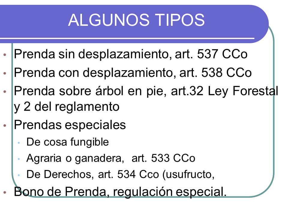 ALGUNOS TIPOS Prenda sin desplazamiento, art. 537 CCo