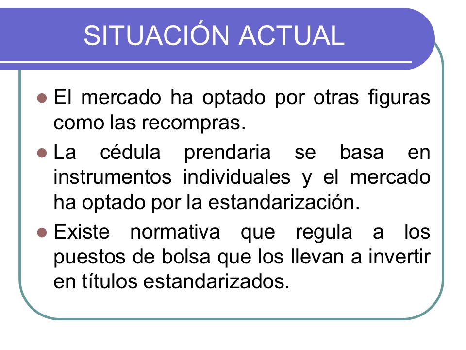 SITUACIÓN ACTUAL El mercado ha optado por otras figuras como las recompras.