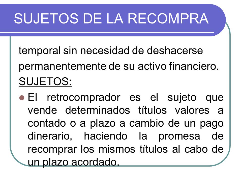 SUJETOS DE LA RECOMPRA temporal sin necesidad de deshacerse