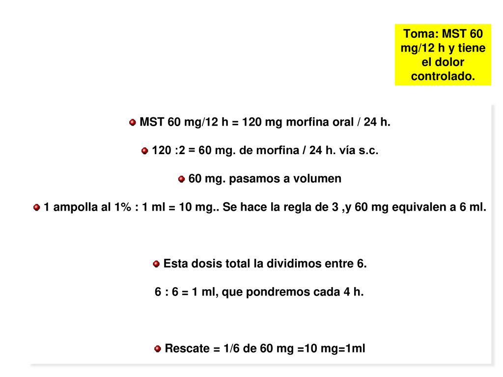 Toma: MST 60 mg/12 h y tiene el dolor controlado.