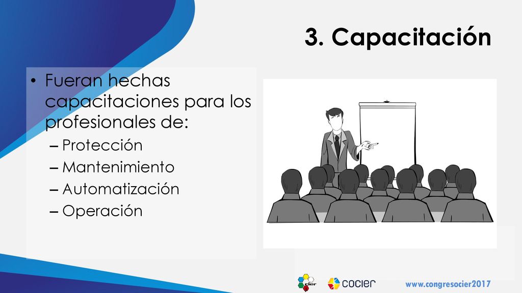 3. Capacitación Fueran hechas capacitaciones para los profesionales de: Protección. Mantenimiento.