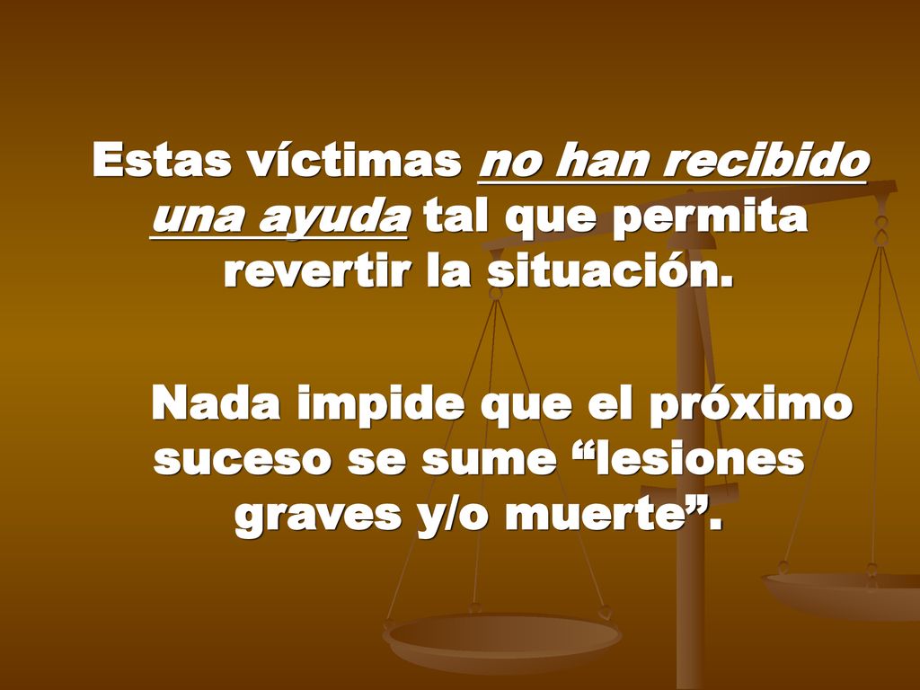Estas víctimas no han recibido una ayuda tal que permita revertir la situación.