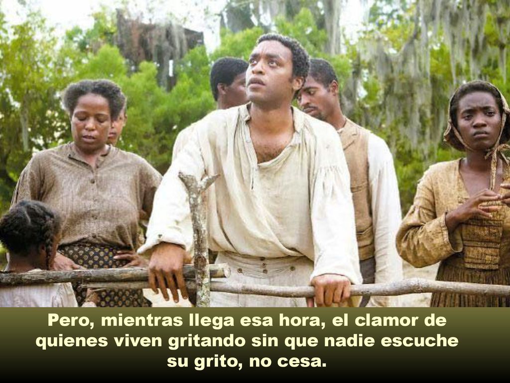 Pero, mientras llega esa hora, el clamor de quienes viven gritando sin que nadie escuche su grito, no cesa.