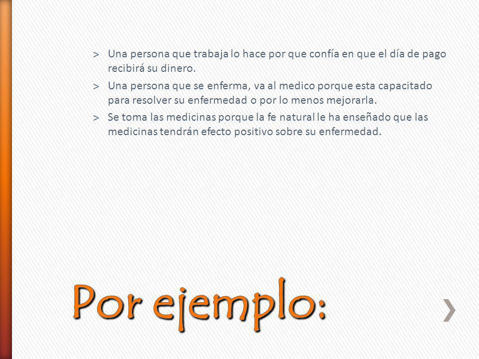 Una persona que trabaja lo hace por que confía en que el día de pago recibirá su dinero.
