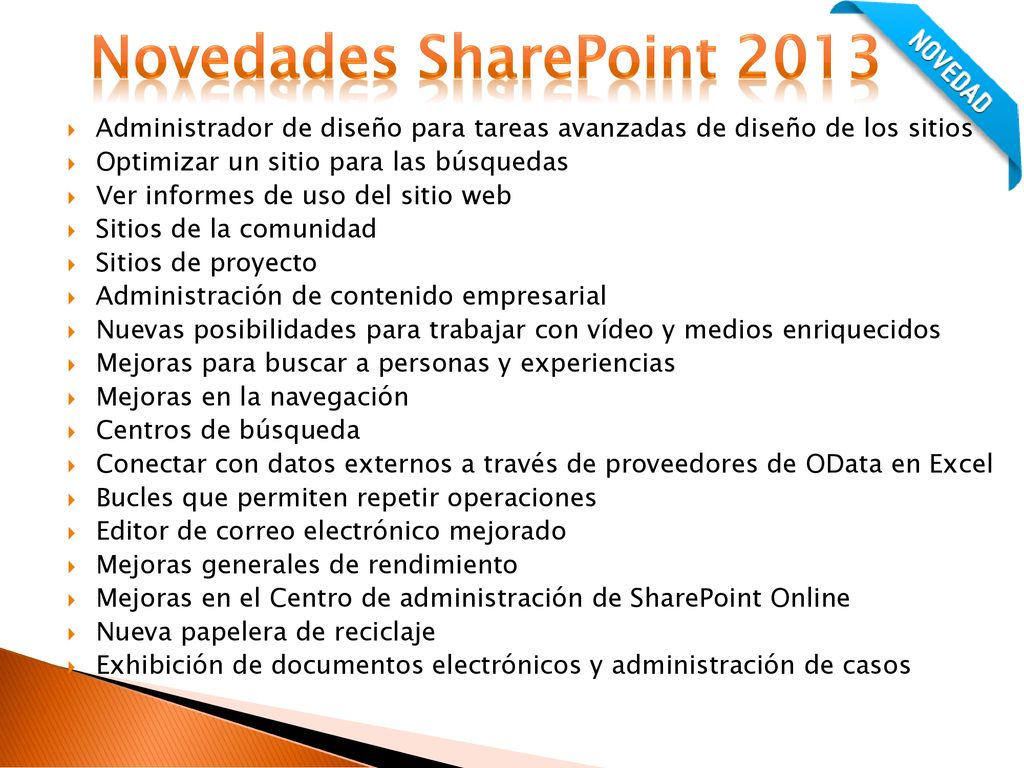 Novedades SharePoint 2013 Administrador de diseño para tareas avanzadas de diseño de los sitios. Optimizar un sitio para las búsquedas.