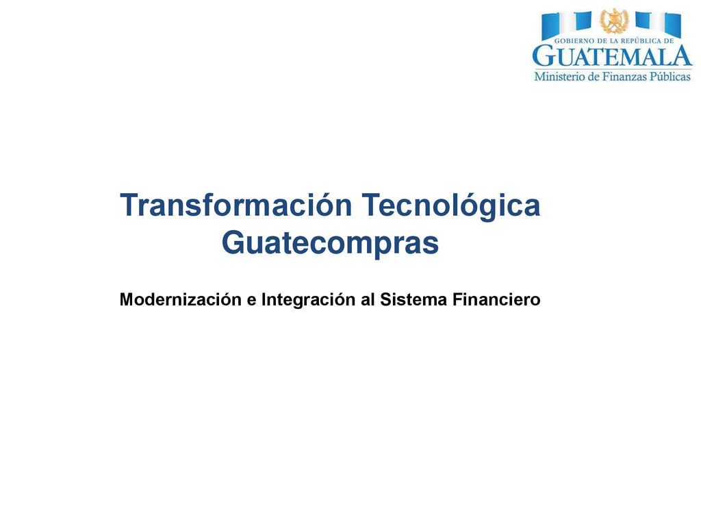 Transformación Tecnológica Guatecompras Modernización e Integración al Sistema Financiero