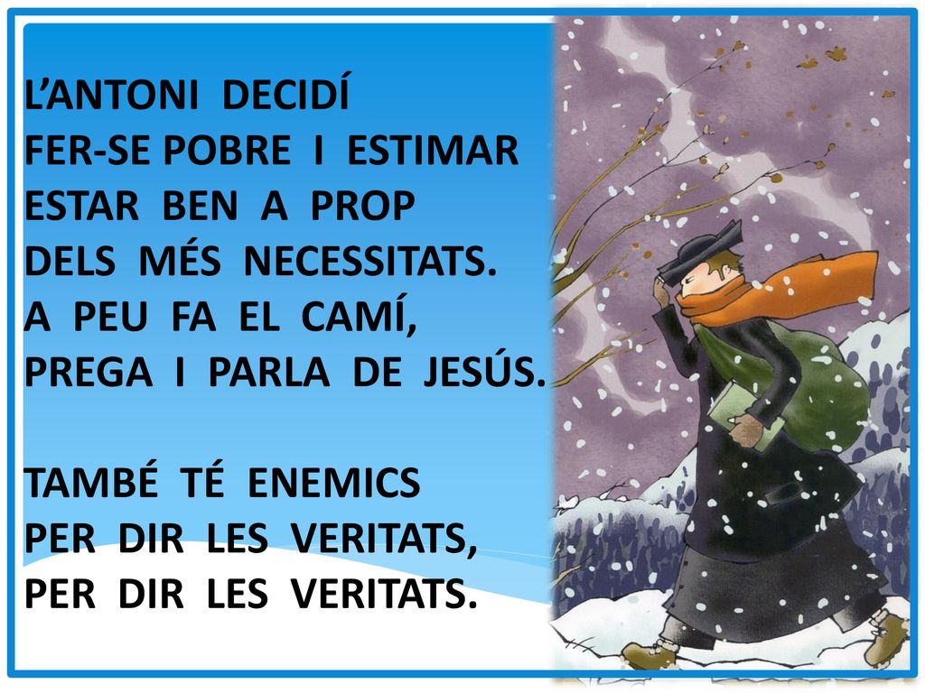 L’ANTONI DECIDÍ FER-SE POBRE I ESTIMAR. ESTAR BEN A PROP. DELS MÉS NECESSITATS. A PEU FA EL CAMÍ,