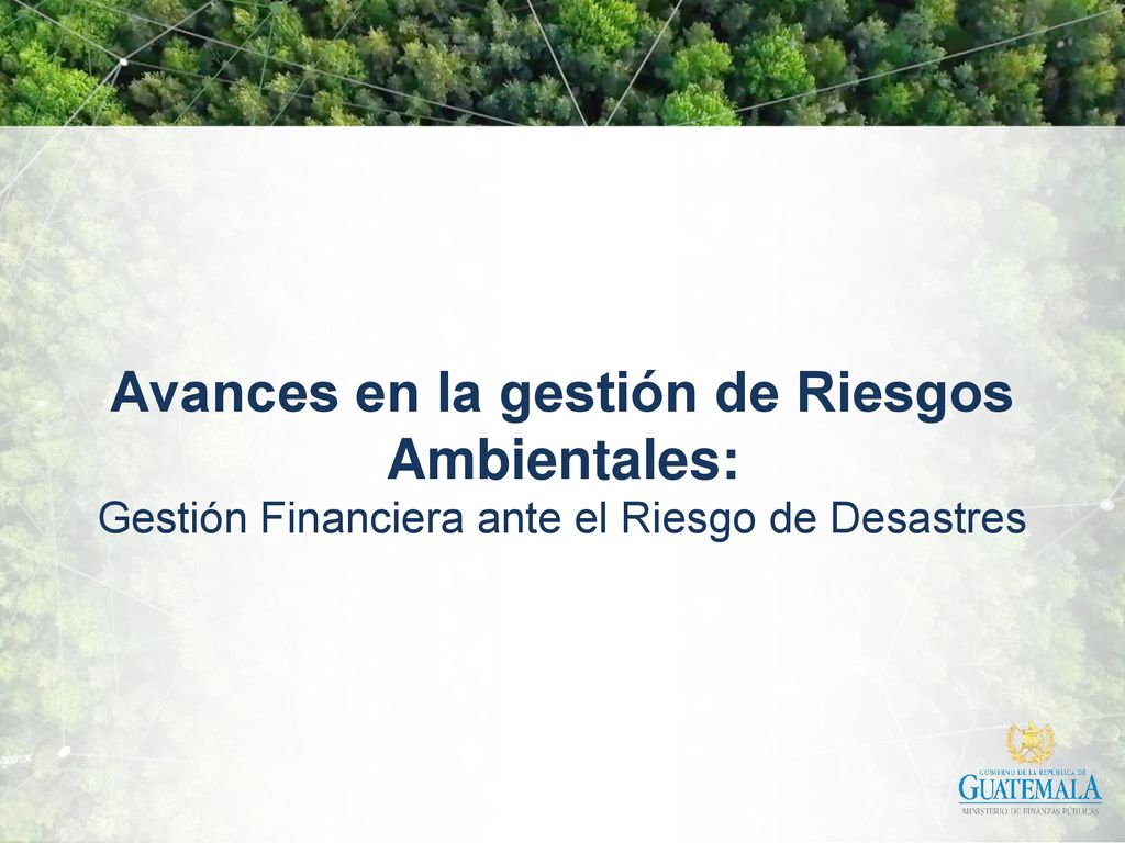 Avances en la gestión de Riesgos Ambientales: Gestión Financiera ante el Riesgo de Desastres