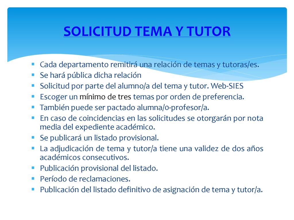 SOLICITUD TEMA Y TUTOR Cada departamento remitirá una relación de temas y tutoras/es. Se hará pública dicha relación.