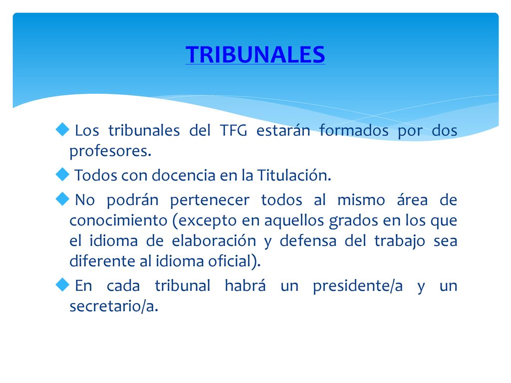 TRIBUNALES Los tribunales del TFG estarán formados por dos profesores.