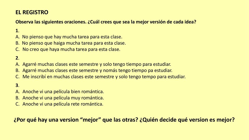 EL REGISTRO Observa las siguientes oraciones. ¿Cuál crees que sea la mejor versión de cada idea 1.