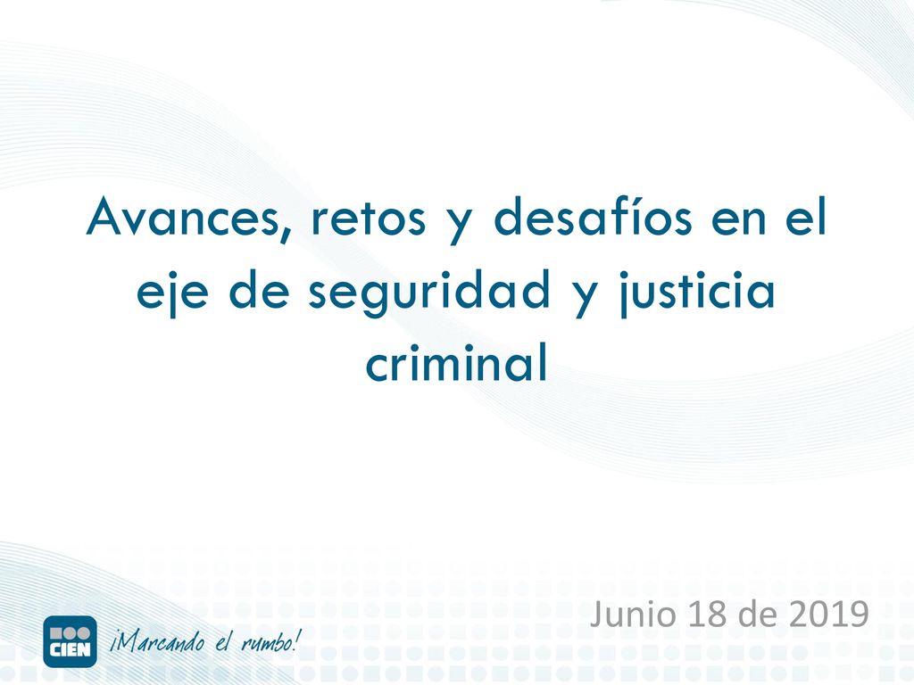 Avances, retos y desafíos en el eje de seguridad y justicia criminal