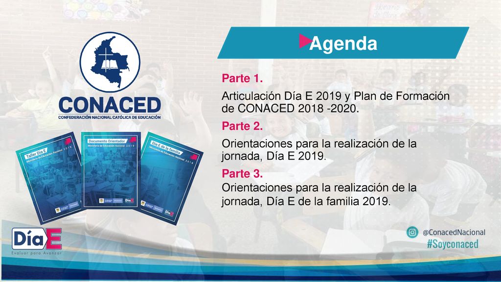 Agenda Parte 1. Articulación Día E 2019 y Plan de Formación de CONACED Parte 2.