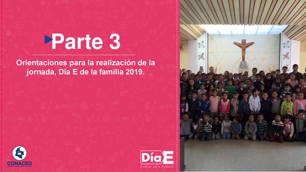 Parte 3 Orientaciones para la realización de la jornada, Día E de la familia 2019.