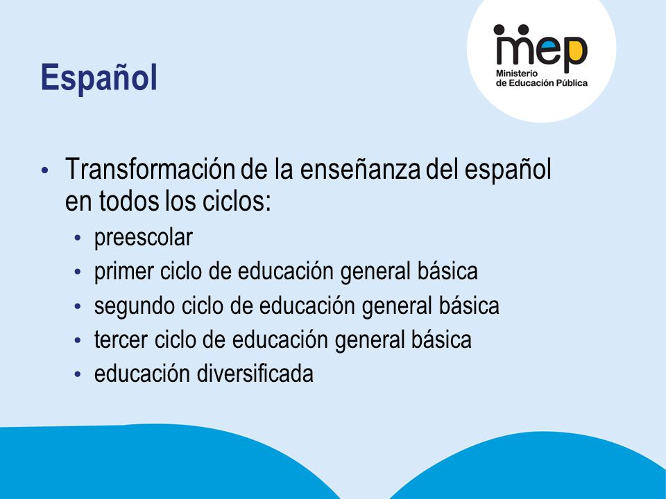 Español Transformación de la enseñanza del español en todos los ciclos: preescolar. primer ciclo de educación general básica.