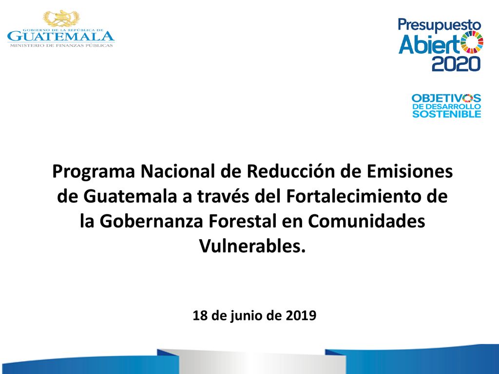 Programa Nacional de Reducción de Emisiones de Guatemala a través del Fortalecimiento de la Gobernanza Forestal en Comunidades Vulnerables.