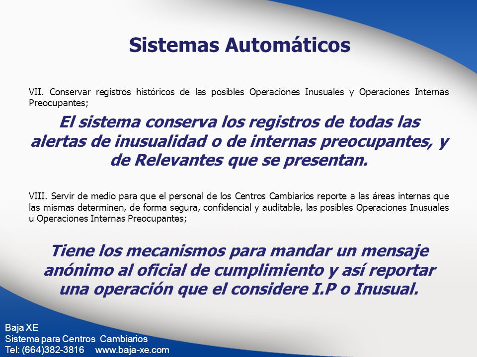 Sistemas Automáticos VII. Conservar registros históricos de las posibles Operaciones Inusuales y Operaciones Internas Preocupantes;