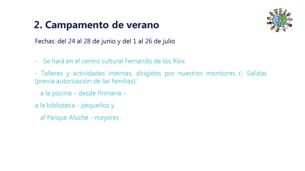 2. Campamento de verano Fechas: del 24 al 28 de junio y del 1 al 26 de julio. Se hará en el centro cultural Fernando de los Ríos.