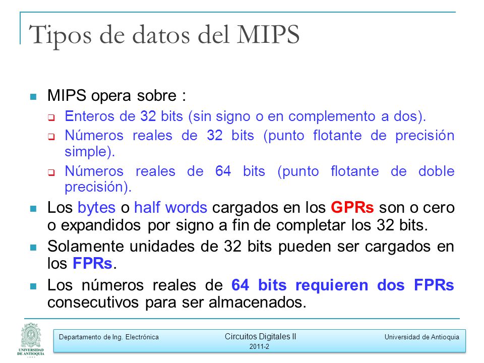 Tipos de datos del MIPS MIPS opera sobre :