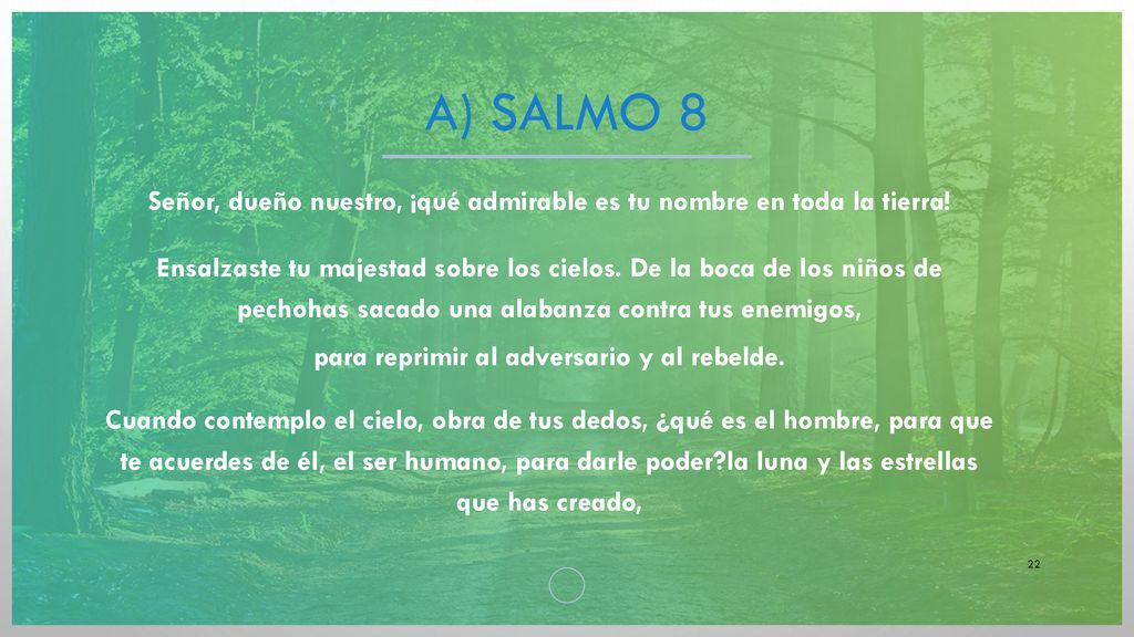 A) Salmo 8 Señor, dueño nuestro, ¡qué admirable es tu nombre en toda la tierra!