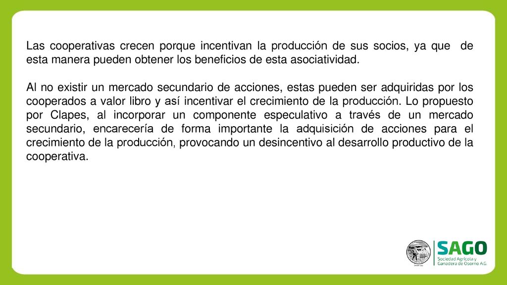 Las cooperativas crecen porque incentivan la producción de sus socios, ya que de esta manera pueden obtener los beneficios de esta asociatividad.