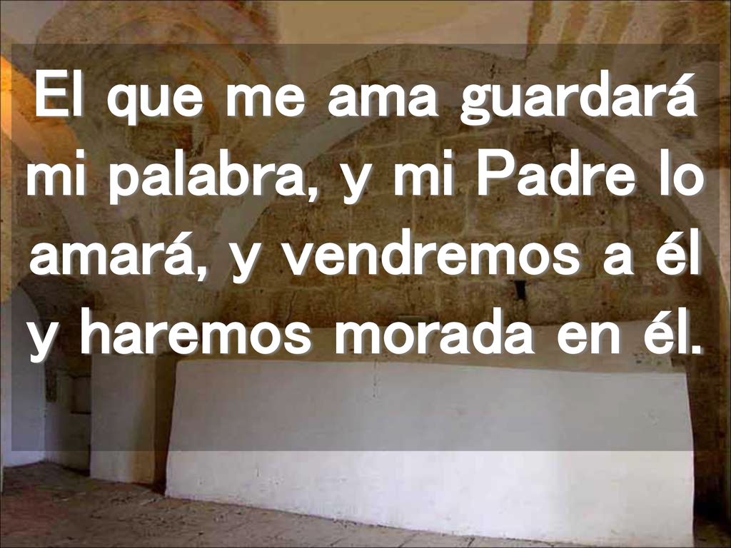 El que me ama guardará mi palabra, y mi Padre lo amará, y vendremos a él y haremos morada en él.