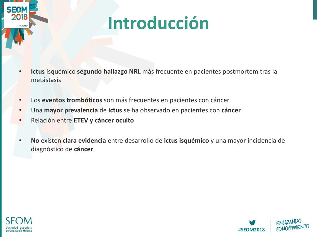 Introducción Ictus isquémico segundo hallazgo NRL más frecuente en pacientes postmortem tras la metástasis.