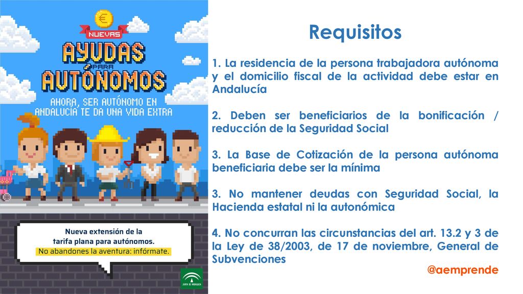 Requisitos 1. La residencia de la persona trabajadora autónoma y el domicilio fiscal de la actividad debe estar en Andalucía.