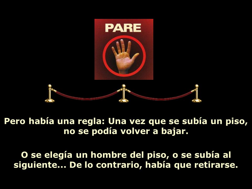 Pero había una regla: Una vez que se subía un piso, no se podía volver a bajar.