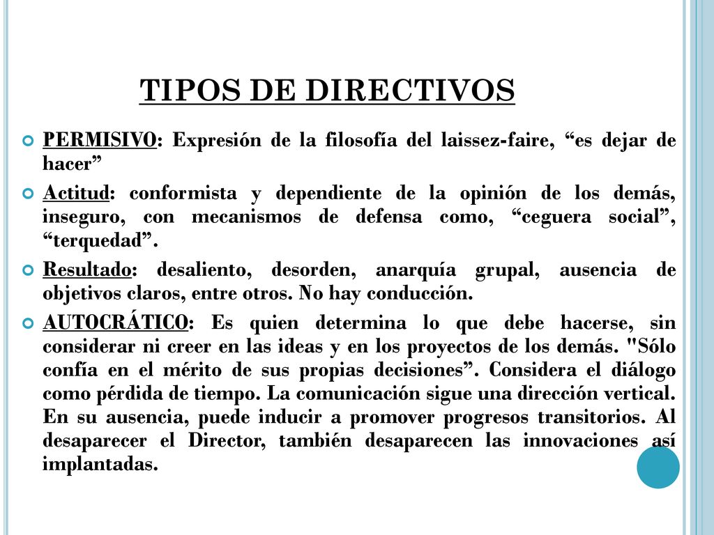 TIPOS DE DIRECTIVOS PERMISIVO: Expresión de la filosofía del laissez-faire, es dejar de hacer