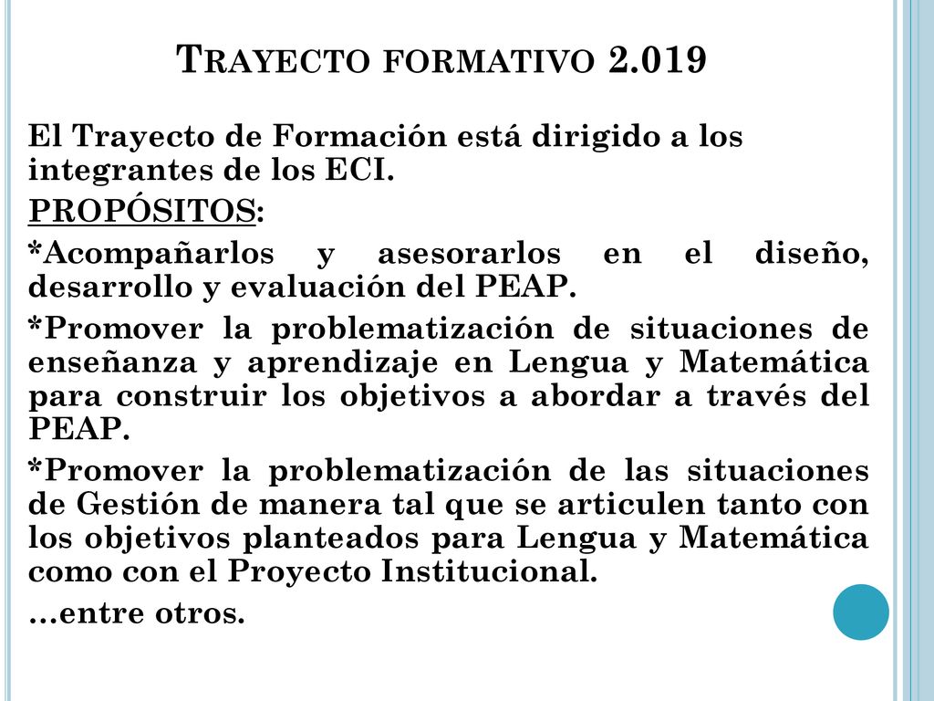 Trayecto formativo El Trayecto de Formación está dirigido a los integrantes de los ECI. PROPÓSITOS: