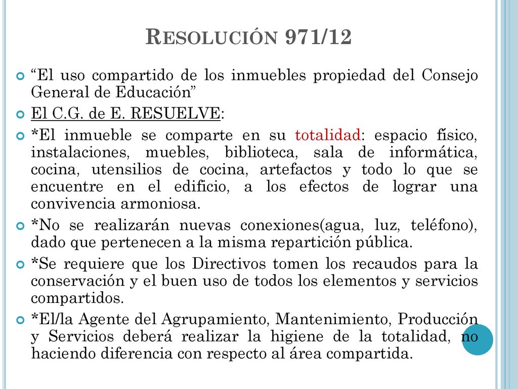 Resolución 971/12 El uso compartido de los inmuebles propiedad del Consejo General de Educación El C.G. de E. RESUELVE: